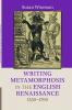 Writing Metamorphosis in the English Renaissance