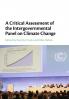 A Critical Assessment of the Intergovernmental Panel on Climate Change
