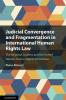 Judicial Convergence and Fragmentation in International Human Rights Law