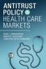 Antitrust Policy in Health Care Markets