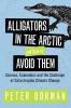 Alligators in the Arctic and How to Avoid Them
