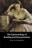 The Epistemology of Reading and Interpretation