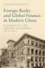 Foreign Banks and Global Finance in Modern China
