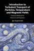 Introduction to Turbulent Transport of Particles Temperature and Magnetic Fields