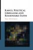 Rawls Political Liberalism and Reasonable Faith