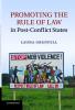 Promoting the Rule of Law in Post-Conflict States