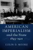 American Imperialism and the State 1893-1921