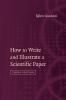 How to Write and Illustrate a Scientific             Paper