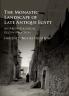 The Monastic Landscape of Late Antique Egypt