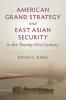 American Grand Strategy and East Asian Security in the Twenty-First Century