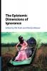 The Epistemic Dimensions of Ignorance