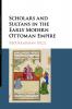 Scholars and Sultans in the Early Modern Ottoman             Empire