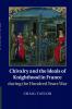 Chivalry and the Ideals of Knighthood in France during the Hundred Years War
