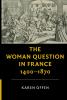 The Woman Question in France 1400-1870