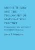 Model Theory and the Philosophy of Mathematical Practice