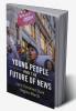 Young People and the Future of News