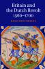 Britain and the Dutch Revolt 1560-1700