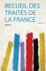Recueil Des TraitÃ©s De La France Volume 10