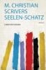 M. Christian Scrivers Seelen-Schatz Volume 3
