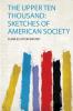 The Upper Ten Thousand: Sketches of American Society