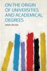 On the Origin of Universities and Academical Degrees