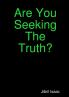 Are You Seeking The Truth