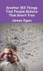 Another 365 Things That People Believe That Aren't True