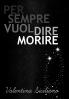 Per sempre vuol dire Morire