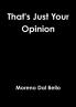 That's Just Your Opinion
