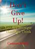 Don't Give Up! You Are Stronger Than You Think