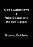 God's Good News & False Gospel / True Gospel