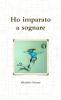 Ho imparato a sognare