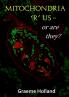 Mitochondria 'R' us -  or are they?