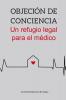 Objeción de conciencia. Un refugio legal para el médico.