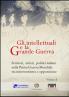 Gli intellettuali e la Grande Guerra - Scrittori artisti politici italiani nella Prima guerra mondiale tra interventismo e opposizione - VOLUME 1