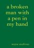 a broken man with a pen in my hand