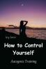 How to Control Yourself