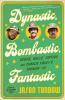 Dynastic Bombastic Fantastic