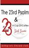 The 23rd Psalm And A Cup Of Coffee