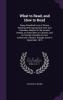 What to Read and How to Read: Being Classified Lists of Choice Reading With Appropriate Hints and Remarks Adapted to the General Reader to ... of Books. Brought Down to September 1870