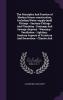 The Principles And Practice of Modern House-construction Including Water-supply [and] Fittings - Sanitary Fittings And Plumbing - Drainage And ... of Furniture And Decoration - Climate And