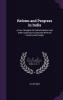 Reform and Progress in India: A Few Thoughts on Administrative and Other Questions Connected with the Country and People