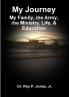 My Journey; My Family The Army The Ministry Life & Education