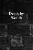 Death by Wealth