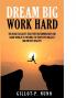 Dream  Big and Work Hard
