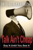 Talk Ain't Cheap