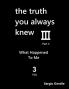 The Truth You Always Knew - Part 3 - Volume 3
