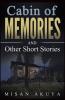 Cabin of Memories: and Other Short Stories