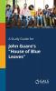A Study Guide for John Guare's House of Blue Leaves