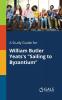 A Study Guide for William Butler Yeats's Sailing to Byzantium